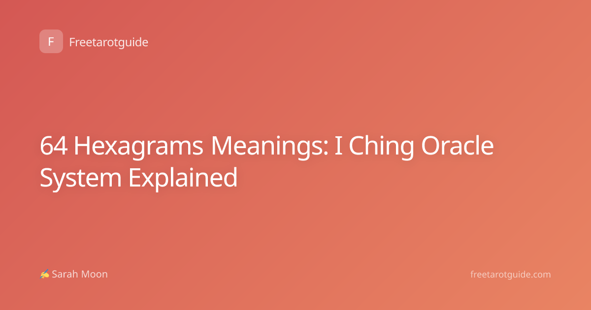 64 Hexagrams Meanings: I Ching Oracle System Explained
