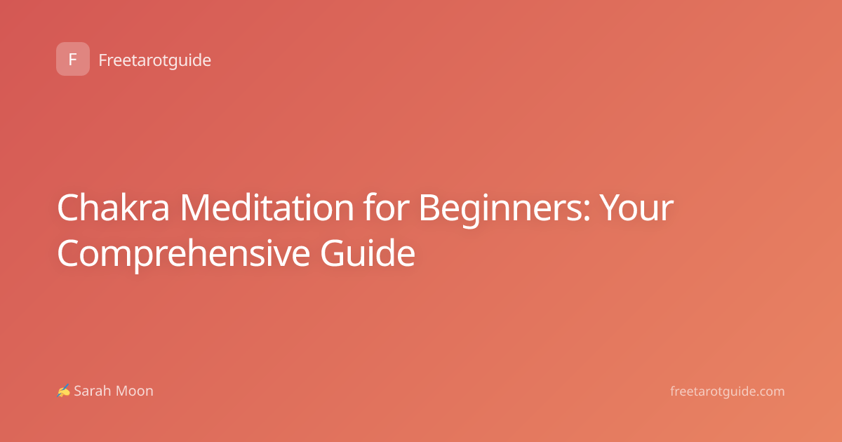 Chakra Meditation for Beginners: Your Comprehensive Guide