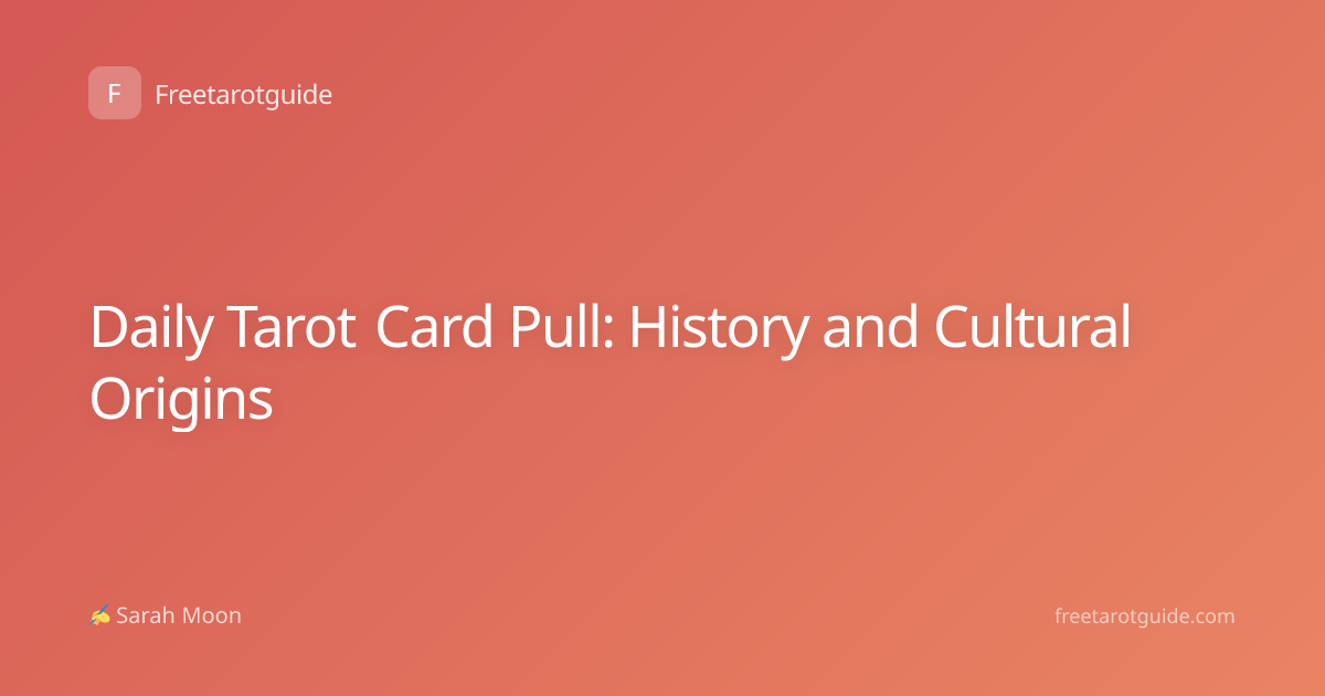 Daily Tarot Card Pull: History and Cultural Origins