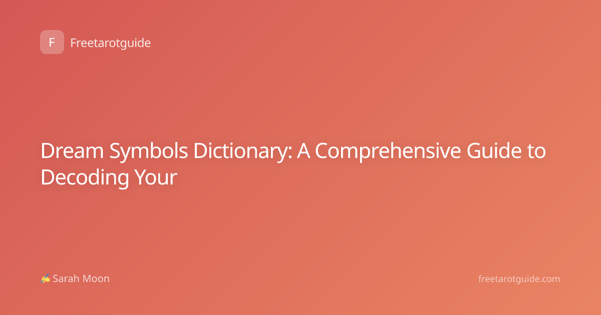 Dream Symbols Dictionary: A Comprehensive Guide to Decoding Your