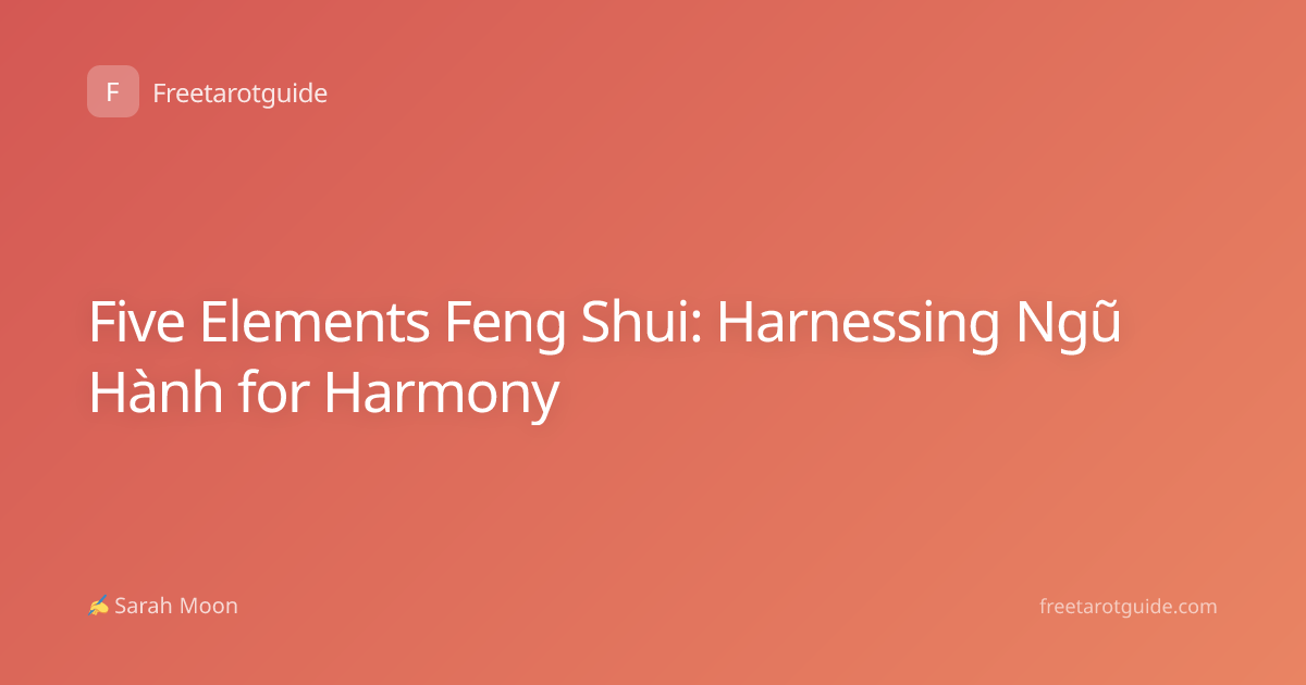 Five Elements Feng Shui: Harnessing Ngũ Hành for Harmony