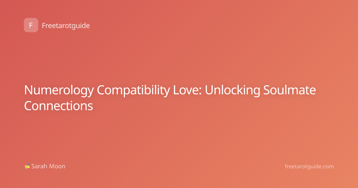 Numerology Compatibility Love: Unlocking Soulmate Connections