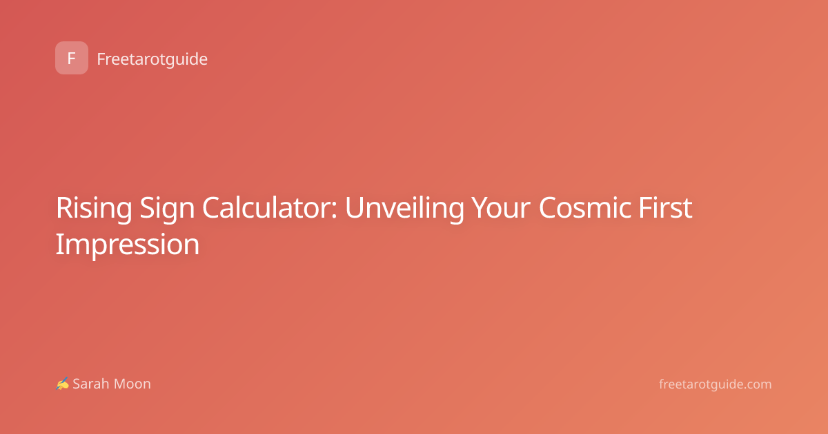 Rising Sign Calculator: Unveiling Your Cosmic First Impression