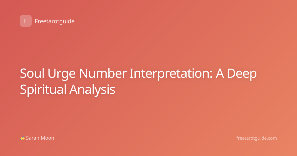 Soul Urge Number Interpretation: A Deep Spiritual Analysis