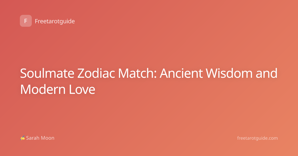 Soulmate Zodiac Match: Ancient Wisdom and Modern Love