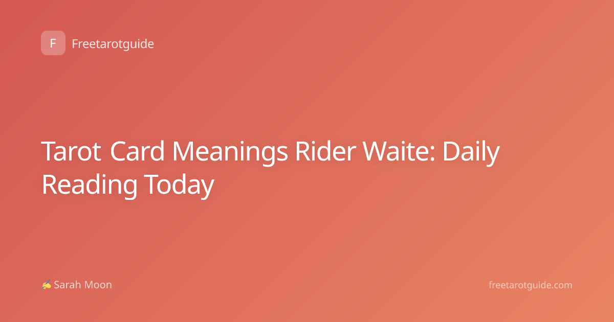 Tarot Card Meanings Rider Waite: Daily Reading Today