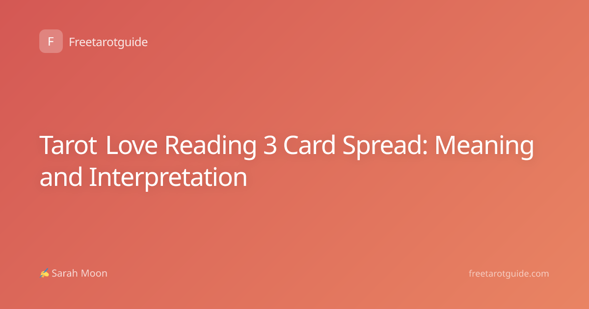 Tarot Love Reading 3 Card Spread: Meaning and Interpretation