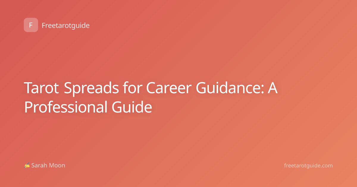 Tarot Spreads for Career Guidance: A Professional Guide